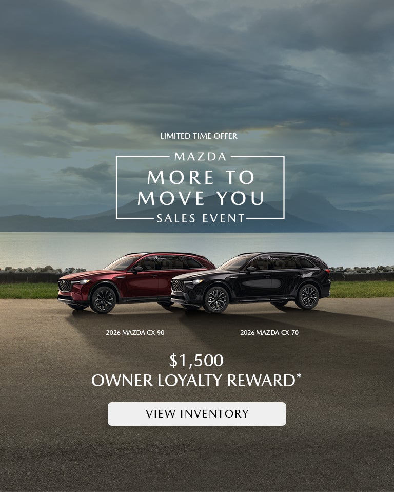 Mazda More To Move You Sales Event $1,500 Owner Loyalty Reward